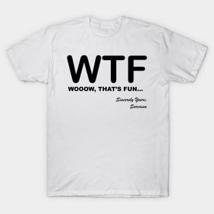 WTF WOOOW That's Fun Humorous, Sarcastic Quotes and Sayings Text Acronyms T-Shirt